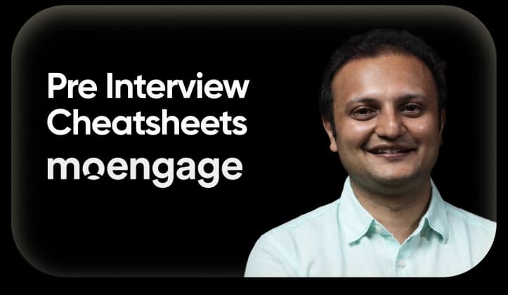 Pre-Interview Cheatsheets - MoEngage