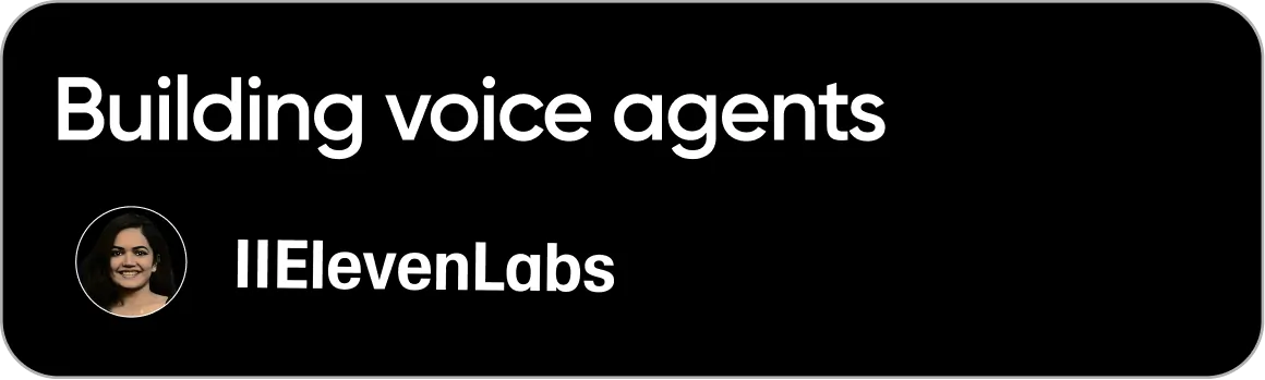 Building Voice Agents - ElevenLabs