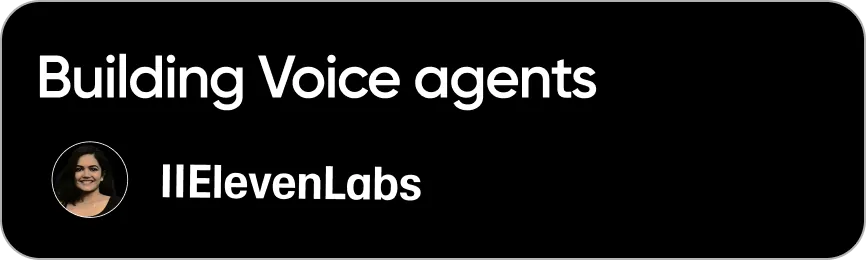 Building Voice Agents - ElevenLabs