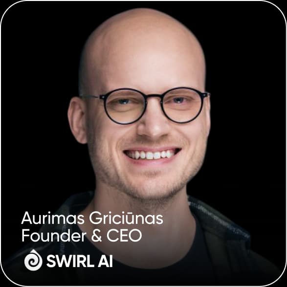 Aurimas Griciunas - Swirl AI